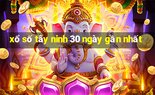 xổ số tây ninh 30 ngày gần nhất