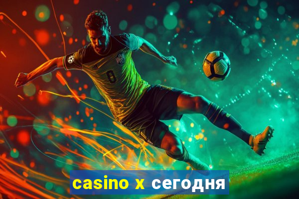 casino x сегодня