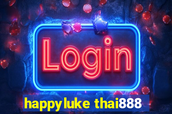 happyluke thai888