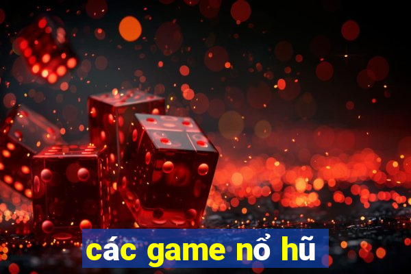 các game nổ hũ