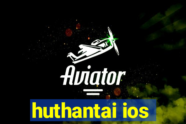 huthantai ios