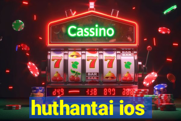 huthantai ios