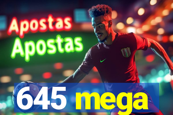 645 mega