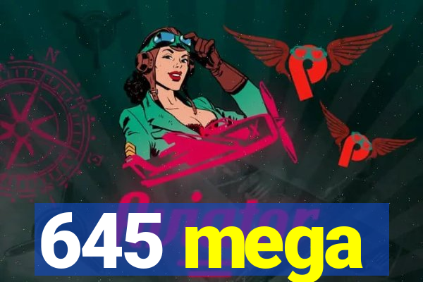 645 mega