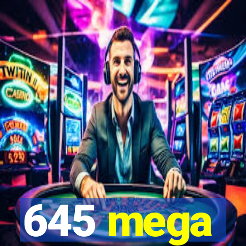 645 mega