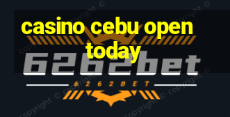 casino cebu open today