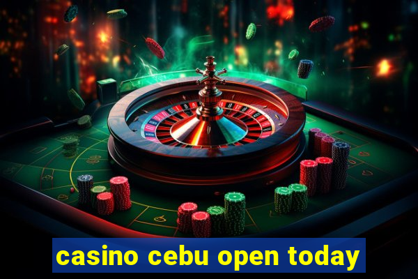 casino cebu open today