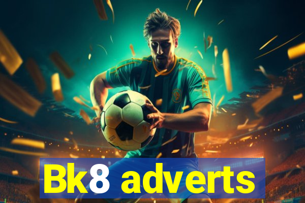 Bk8 adverts