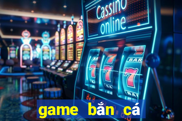 game bắn cá lấy xu