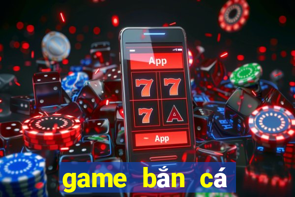 game bắn cá lấy xu