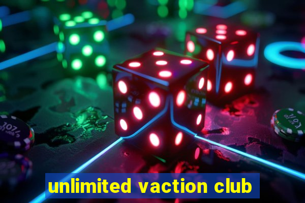 unlimited vaction club