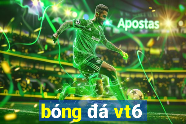 bóng đá vt6