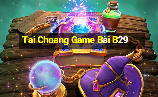 Tai Choang Game Bài B29