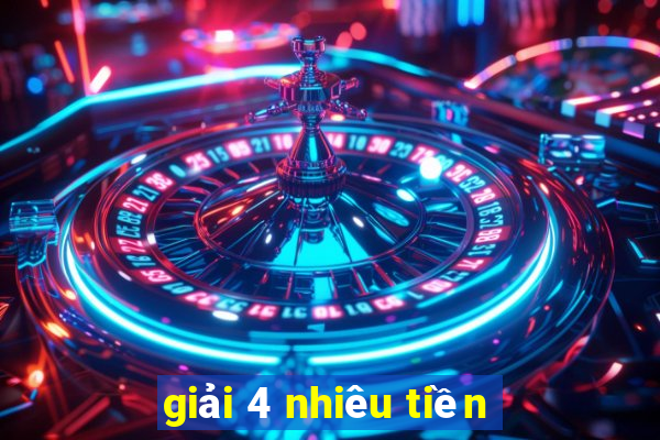 giải 4 nhiêu tiền