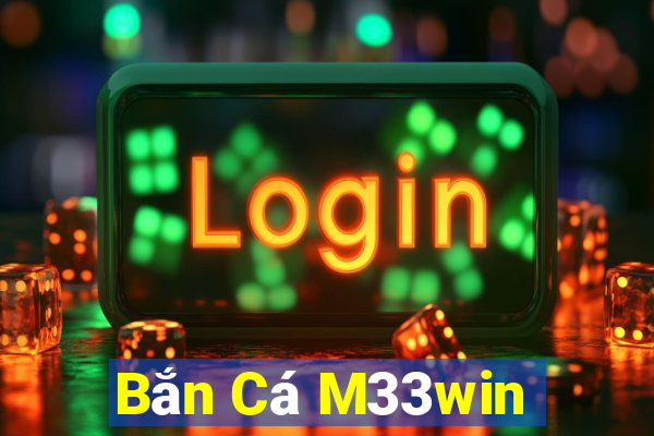 Bắn Cá M33win