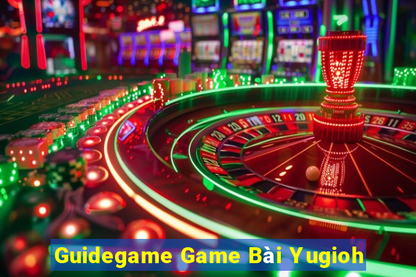 Guidegame Game Bài Yugioh