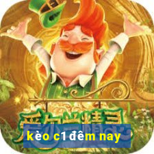 kèo c1 đêm nay