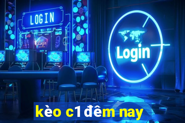 kèo c1 đêm nay