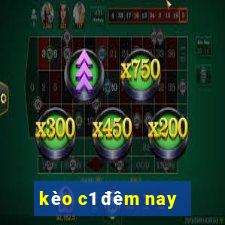 kèo c1 đêm nay