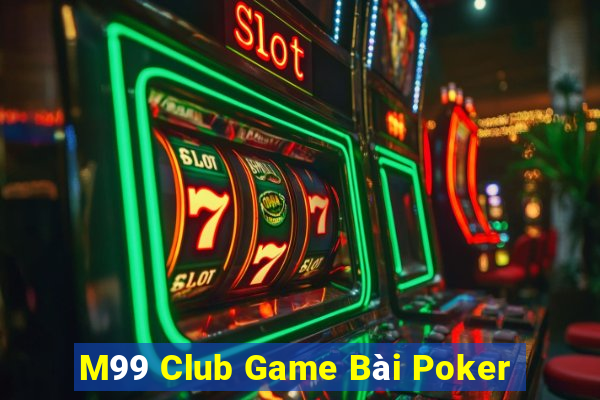 M99 Club Game Bài Poker