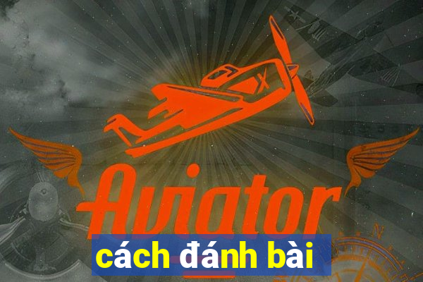 cách đánh bài