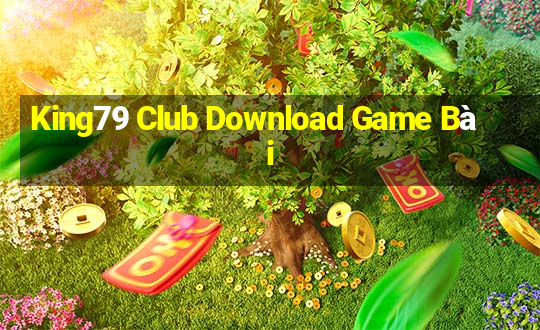 King79 Club Download Game Bài