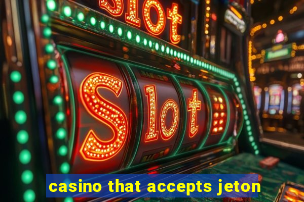 casino that accepts jeton