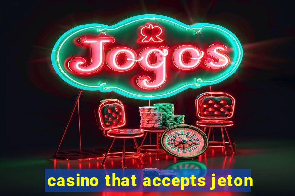 casino that accepts jeton