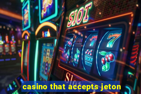 casino that accepts jeton