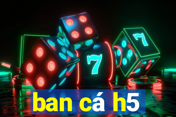 ban ca h5