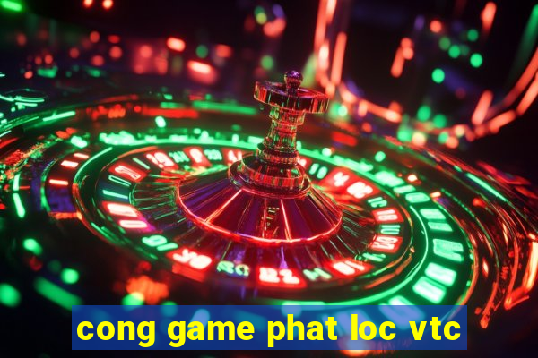 cong game phat loc vtc