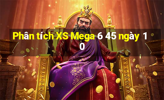 Phân tích XS Mega 6 45 ngày 10