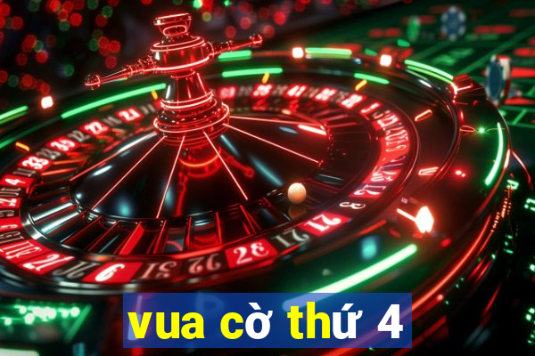 vua cờ thứ 4