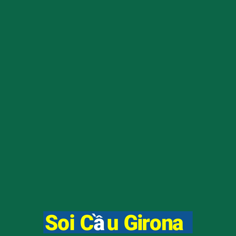 Soi Cầu Girona