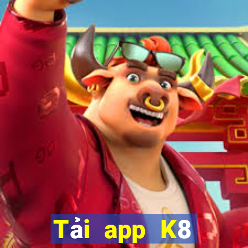 Tải app K8 Nhận 100k