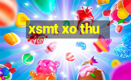 xsmt xo thu