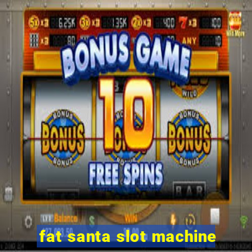 fat santa slot machine