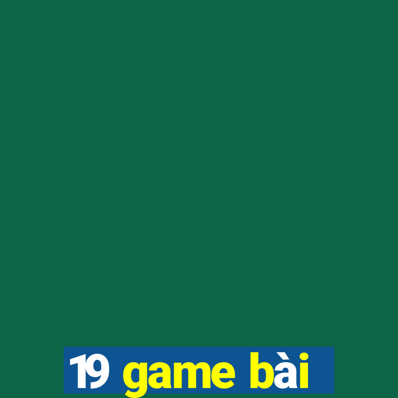 19 game bài