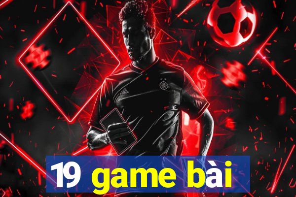 19 game bài