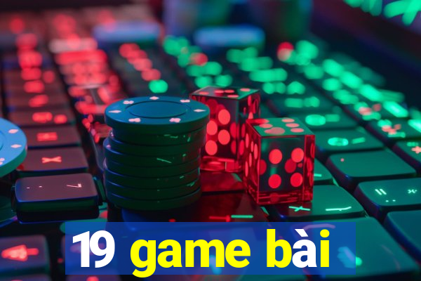 19 game bài