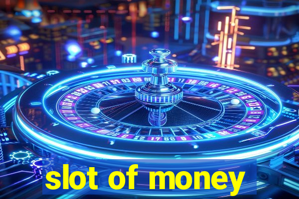 slot of money