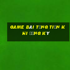 game bài tặng tiền khi đăng ký