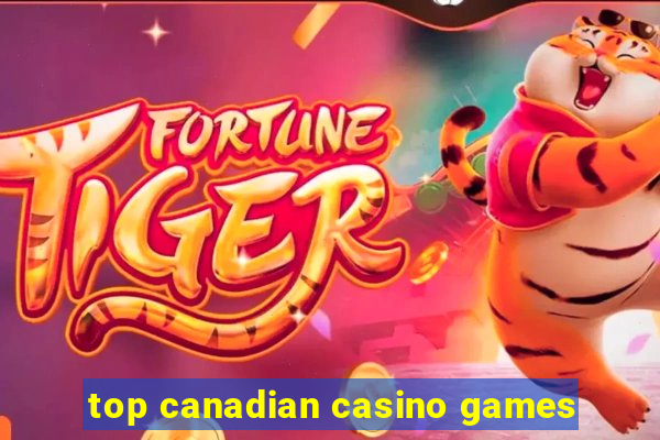 top canadian casino games