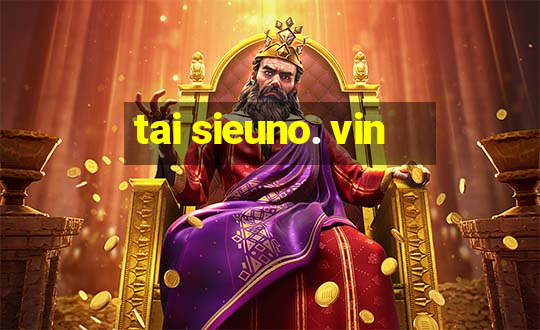 tai sieuno. vin