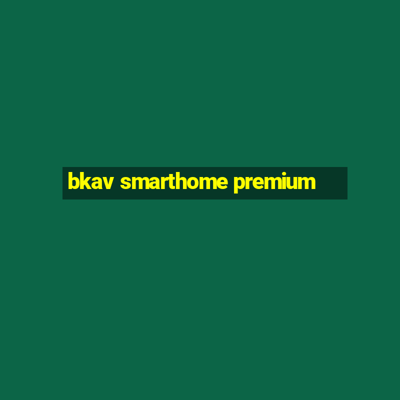 bkav smarthome premium