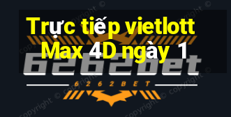 Trực tiếp vietlott Max 4D ngày 1