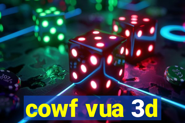 cowf vua 3d