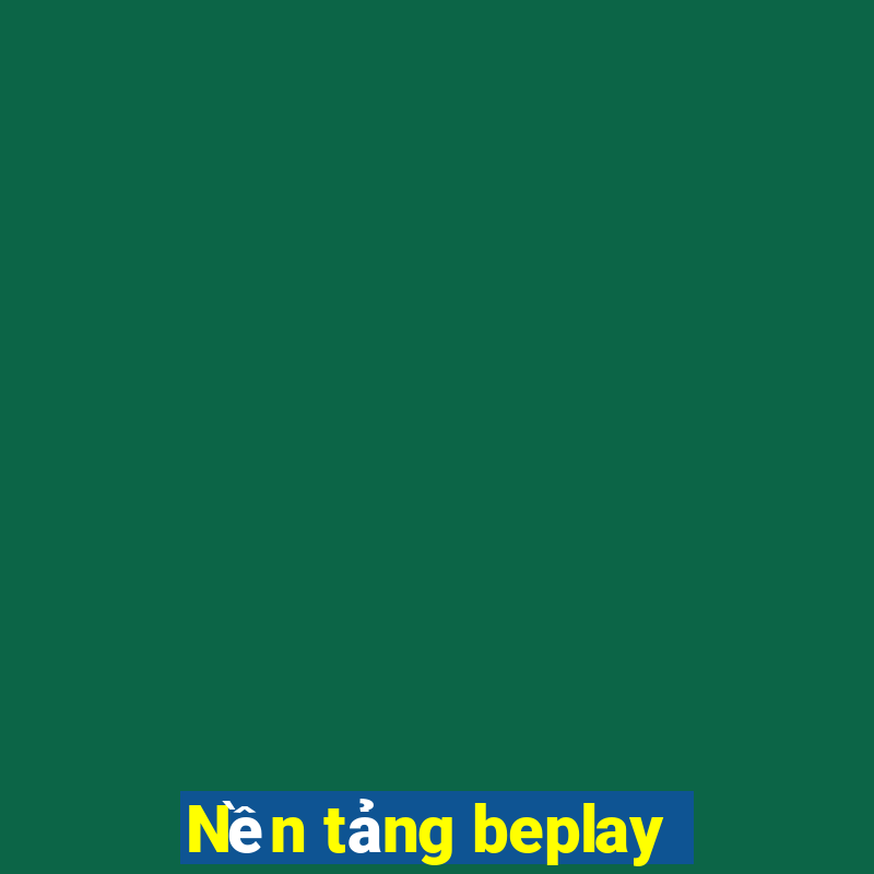 Nền tảng beplay