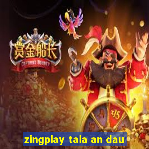 zingplay tala an dau