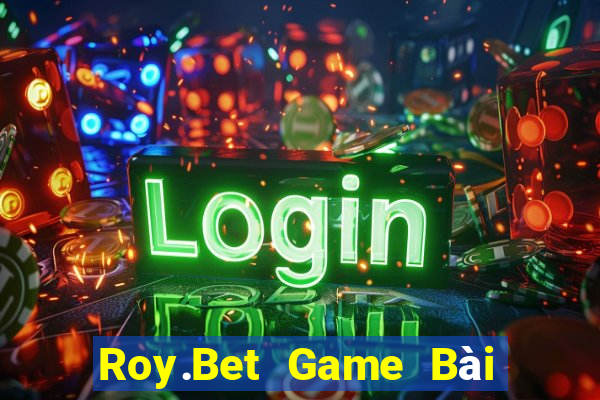 Roy.Bet Game Bài Xì Lát